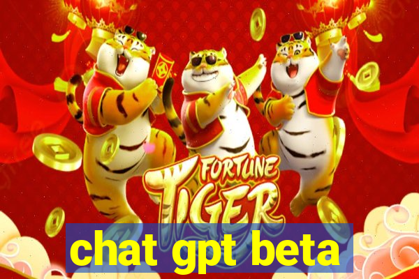 chat gpt beta